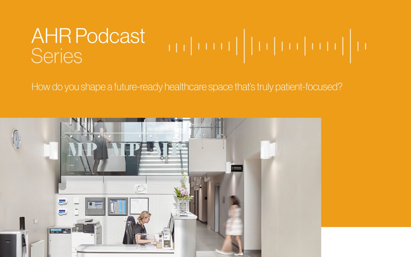 AHR Healthcare AHR Podcast2025 Patient Focused Design